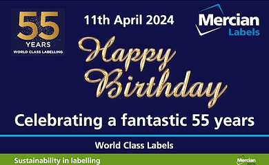 A dark blue rectangle with a gold 55 in the top left hand corner with the words ‘Years World Class Labelling’ in white underneath it. The date (11th April 2024) at the top centre and the Mercian labels logo in the top right. With the words ‘Happy Birthday’ in a gold, handwritten font in the centre and the words ‘Celebrating a fantastic 55 years’ in white across the base.