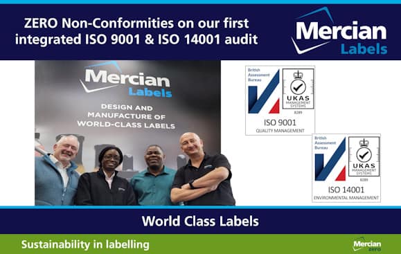 Image with the Mercian Labels logo at top right with the ISO 9001 and ISO 14001 accreditation badges beneath it, whilst the left hand side has text at the top stating ‘ZERO Non-Conformities on our first integrated ISO 9001 & ISO 14001 audit, with an image below it showing 4 people (3 men and 1 woman) standing shoulder to shoulder, looking down into the camera – all smiling - with the man on the right having his arms folded across his chest.